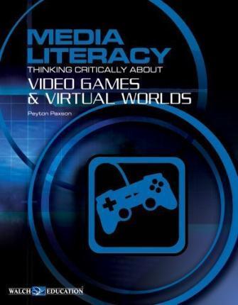 Bright Education Australia, Teacher Resources, Book, Media Literacy, Media Literacy: Video Games & the Virtual World